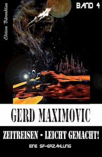 Zeitreisen leicht gemacht: Eine SF-Erzählung - Gerd Maximovic - ebook