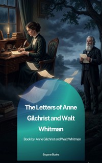 The Letters of Anne Gilchrist and Walt Whitman - Anne Gilchrist - ebook