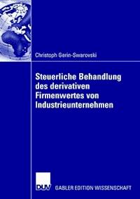 Steuerliche Behandlung des derivativen Firmenwertes von Industrieunternehmen - Christoph Gerin-Swarovski - ebook