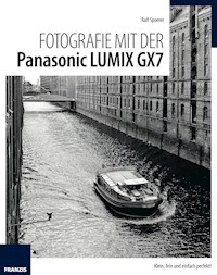 Fotografie mit der Panasonic Lumix GX7 - Ralf Spoerer - ebook