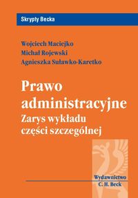 Prawo administracyjne Zarys wykładu części szczególnej - Maciejko Wojciech, Rojewski Michał, Suławko-Karetko Agnieszka - książka
