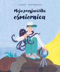 Moja przyjaciółka ośmiornica - Jurga Vilė, Akvilė Magicdusté - ebook