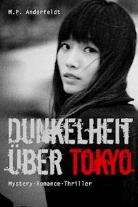 Dunkelheit über Tokyo - M. P. Anderfeldt - ebook