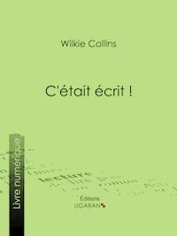 C'était écrit ! - Wilkie Collins - ebook