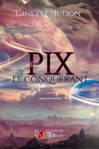 PIX le conquérant - Ginette Hudon - ebook