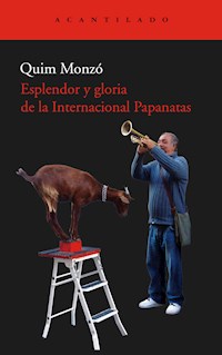 Esplendor y gloria de la Internacional Papanatas - Quim Monzó Gómez - ebook