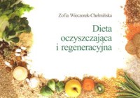 Dieta oczyszczająca i regeneracyjna - Zofia Wieczorek-Chełmińska - książka