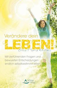 Verändere dein Leben! - Silvia Maria Engl - ebook