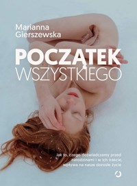Początek wszystkiego. - Gierszewska Marianna - książka