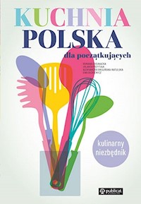 Kuchnia polska dla początkujących - Chojnacka Romana, Przytuła Jolanta, Swulińska-Katulska Aleksandra - książka