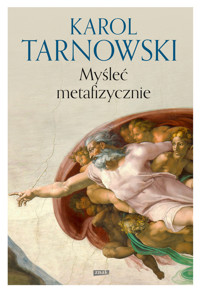 Myśleć metafizycznie - Karol Tarnowski - ebook + książka