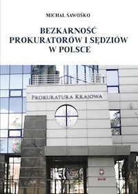 Bezkarność prokuratorów i sędziów w Polsce - Sawośko Michał - książka