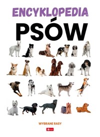 Encyklopedia psów. Dobrze wiedzieć - zbiorowa praca - książka