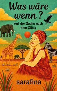 Was wäre wenn? - Sarafina Emmanuel - ebook