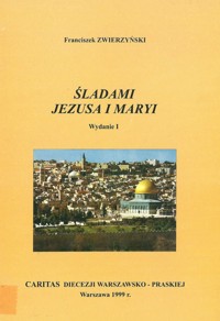 Śladami Jezusa i Maryi - Franciszek Zwierzyński - ebook