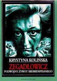 Zegadłowicz. Podwójny Żywot Srebrempisanego - Kolińska Krystyna - ebook