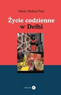 Życie codzienne w Delhi - Maria Skakuj-Puri - ebook + książka