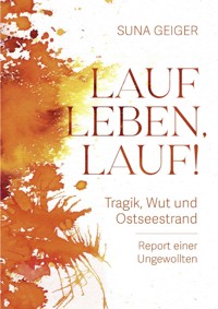 Lauf Leben, lauf! - Suna Geiger - ebook