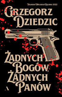 Żadnych bogów, żadnych panów - Grzegorz Dziedzic - ebook + audiobook + książka