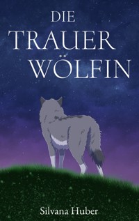 Die Trauerwölfin - Silvana Huber - ebook