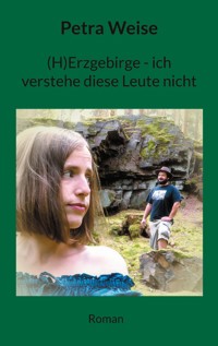 (H)Erzgebirge - ich verstehe diese Leute nicht - Petra Weise - ebook