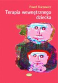 Terapia wewnętrznego dziecka - Paweł Karpowicz - książka