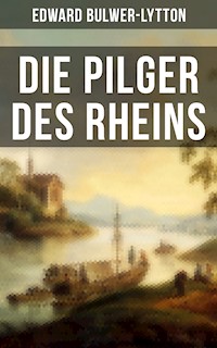 Die Pilger des Rheins - Edward Bulwer-Lytton - ebook