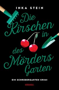 Die Kirschen in des Mörders Garten - Inka Stein - ebook