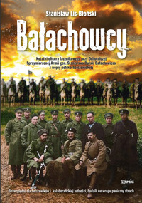 Bałachowcy. Notatki oficera łącznikowego przy Ochotniczrj Sprzymierzonej Armii gen.Stanisława Bułak-Bałachowicza z wojny polsko-bolszewickiej - Stanisław Lis-Błoński - książka