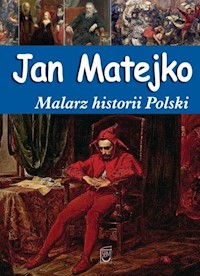 Jan Matejko Malarz historii Polski - Joanna Babiarz - książka