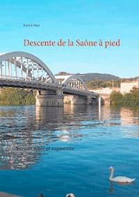 Descente de la Saône à pied - Patrick Huet - ebook