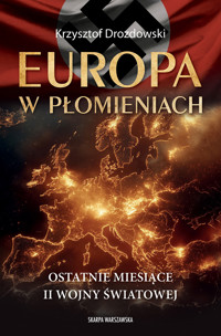 Europa w płomieniach. Ostatnie miesiące II Wojny Światowej - Drozdowski Krzysztof - ebook