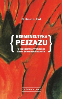 Hermeneutyka pejzażu. O topografii artystycznej Karla Schmidta-Rottluffa - Kal Elżbieta - książka