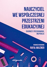 Nauczyciel we współczesnej przestrzeni edukacyjnej -  - książka