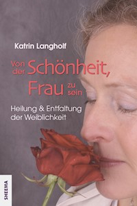 Von der Schönheit, Frau zu sein - Katrin Langholf - ebook