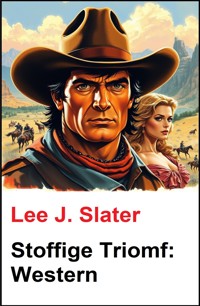 Stoffige Triomf: Western - Lee J. Slater - ebook