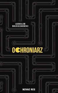 Ochroniarz - Jarosław Wojciechowski - ebook + audiobook + książka