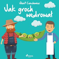 Jak groch wędrował - Józef Czechowicz - ebook + audiobook