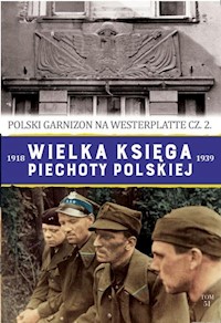 Wielka księga piechoty polskiej 1918-1939 Polski garnizon na Westerplatte cz.2 - Wójtowicz-Podhorski Mariusz - książka