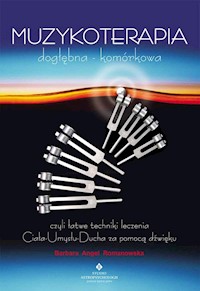 Muzykoterapia dogłębna - komórkowa - Angel Romanowska Barbara - książka