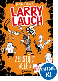 Larry Lauch zerstört alles (Band 3) - Mick Elliott - ebook