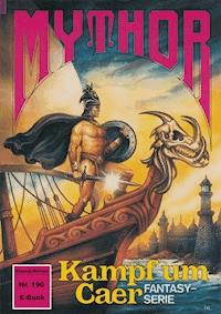Mythor 190: Kampf um Caer -  Hubert Haensel - ebook