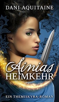 Ainias Heimkehr - Dani Aquitaine - ebook