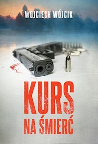 Kurs na śmierć - Wojciech Wójcik - ebook + audiobook + książka