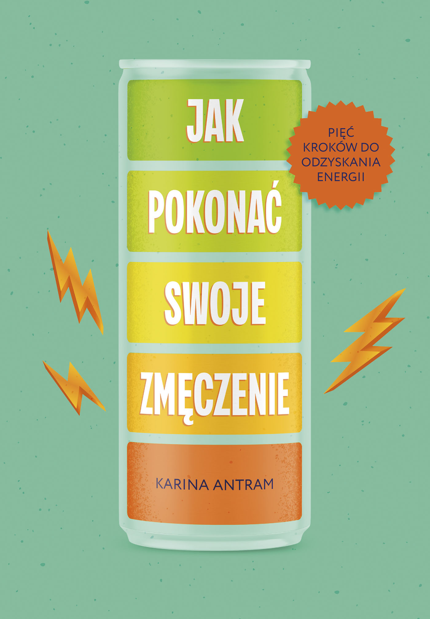 Okładka:Jak pokonać swoje zmęczenie. Pięć kroków do odzyskania energii 