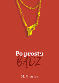 Po prostu bądź - M.M. Aries - ebook + książka