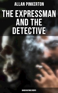 The Expressman and the Detective (Based on True Events) - Allan Pinkerton - ebook