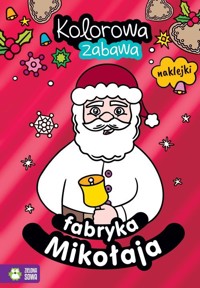 Kolorowa zabawa. Fabryka Mikołaja - zbiorowa praca - książka