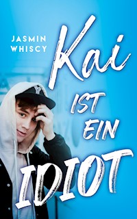 Kai ist ein Idiot - Jasmin Whiscy - ebook