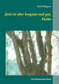 Jetzt ist aber langsam mal gut, Heiko - Niels Philippsen - ebook